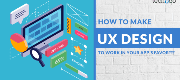 How To Create UX Design To Work In Your App’s Favor