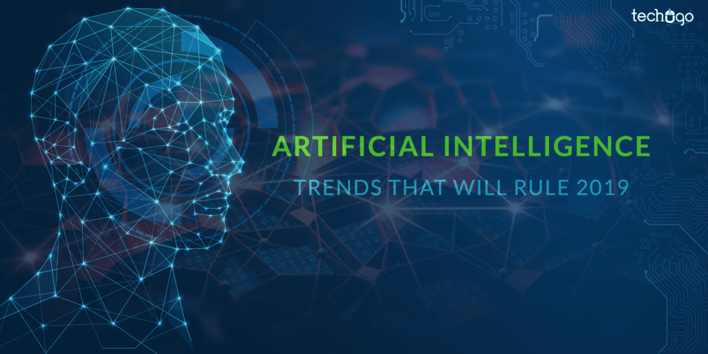 Artificial Intelligence Trends That Will Rule 2019 | Mobile App Technology