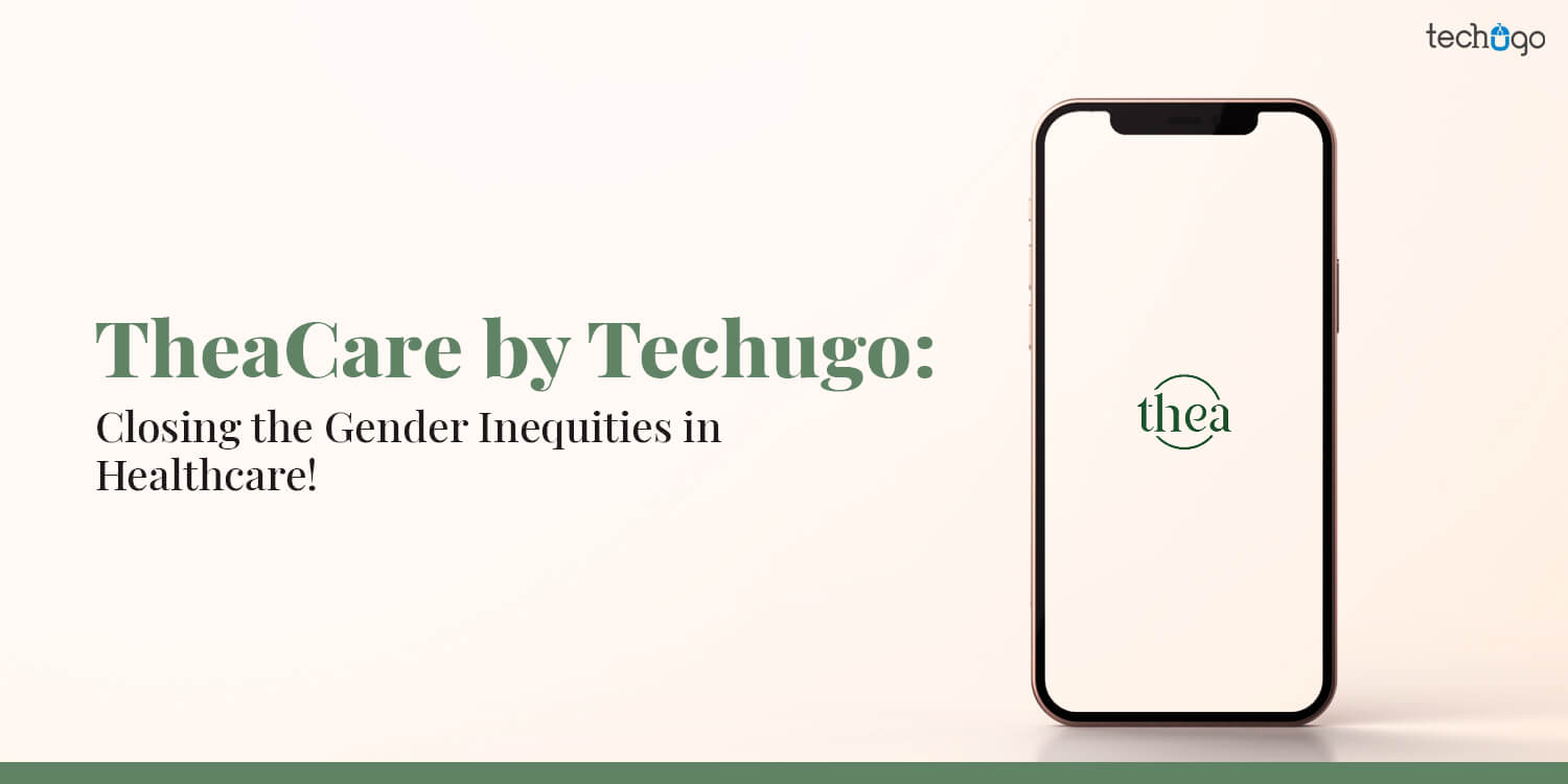 Theacare By Techugo Closing The Gender Inequities In Healthcare 