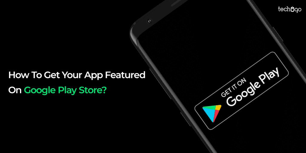 How To Get Your App On Google Play Store?