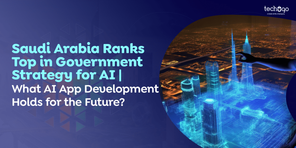 Saudi Arabia Ranks Top In Government Strategy For AI | What AI App ...