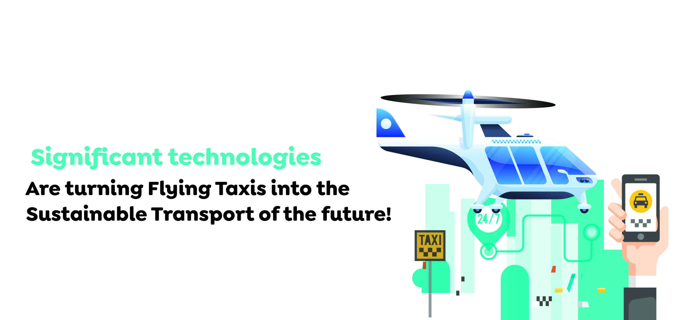 Significant technologies are turning Flying Taxis into the Sustainable Transport of the future!