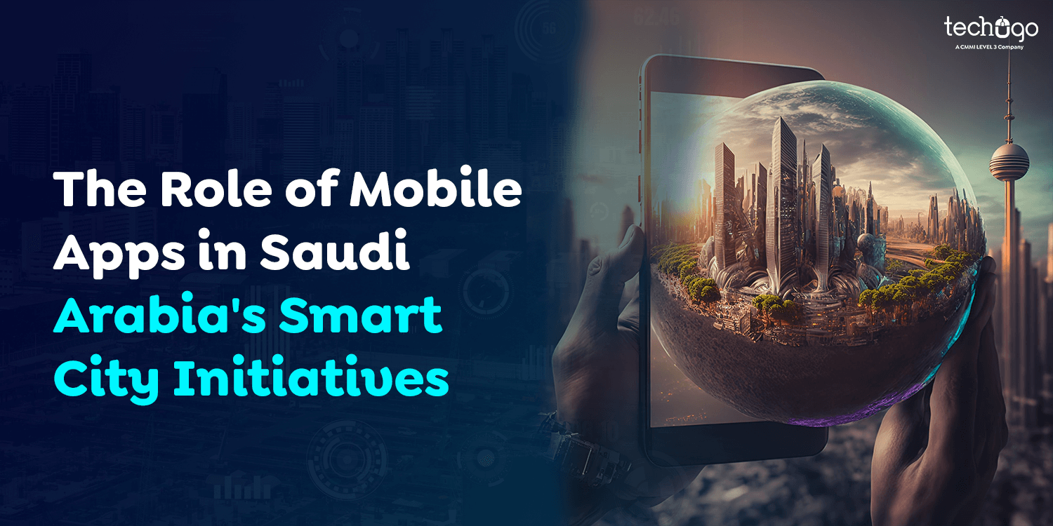 The Role of Mobile Apps in Saudi Arabia’s Smart City Initiatives