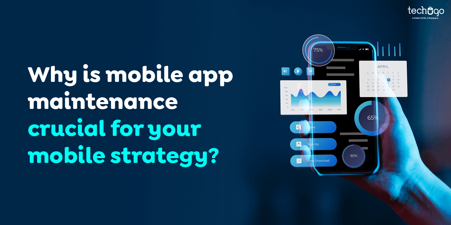 Why is mobile app maintenance crucial for your mobile strategy?