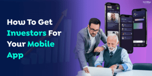 How To Get Investors For Your Mobile App?