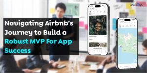 Navigating Airbnb’s Journey to Build a Robust MVP For App Success