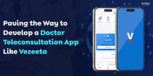 Paving the Way to Develop a Doctor Teleconsultation App Like Vezeeta