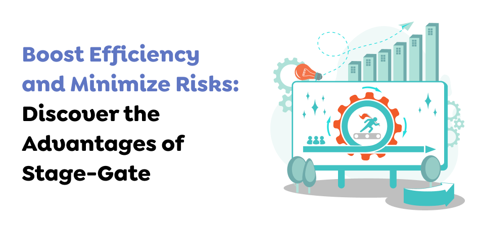 Advantages of Stage-Gate