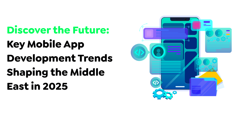 Mobile App Development Trends In Middle East 2025