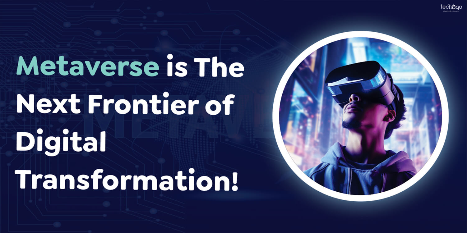 Metaverse is The Next Frontier of Digital Transformation!