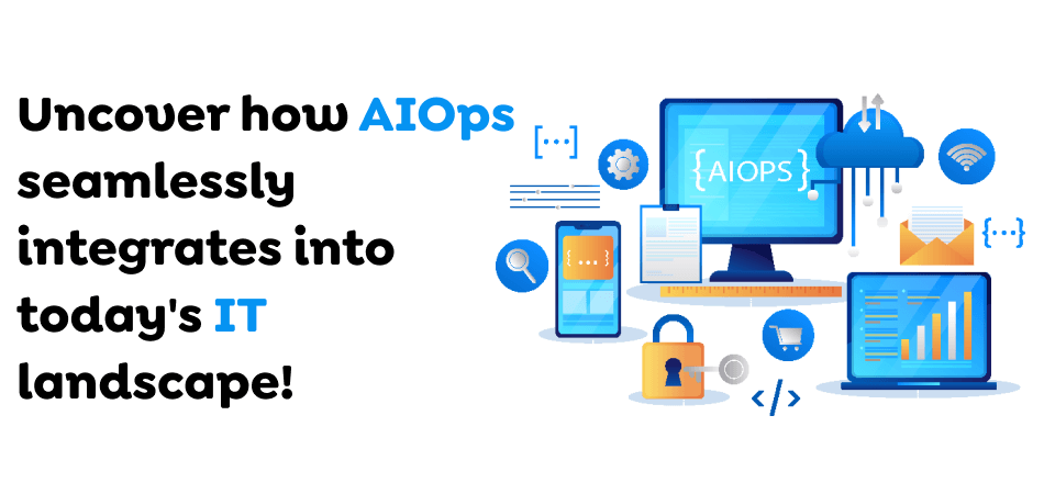 AIOps seamlessly integrates