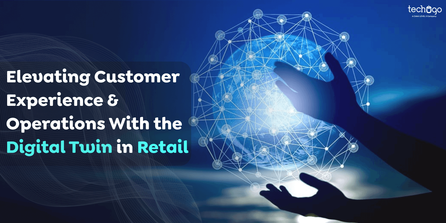 Elevating Customer Experience & Operations With the Digital Twin in Retail