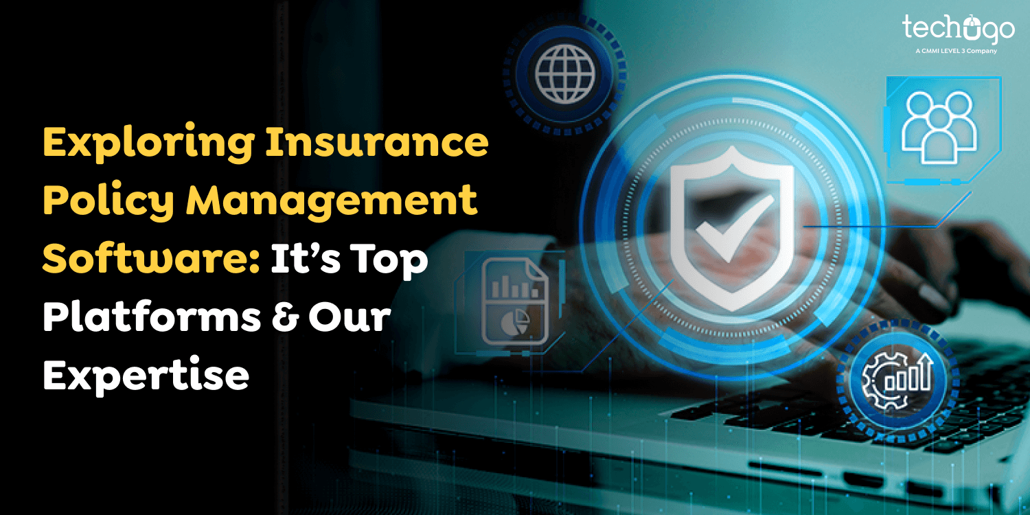 Exploring Insurance Policy Management Software: It’s Top Platforms & Our Expertise