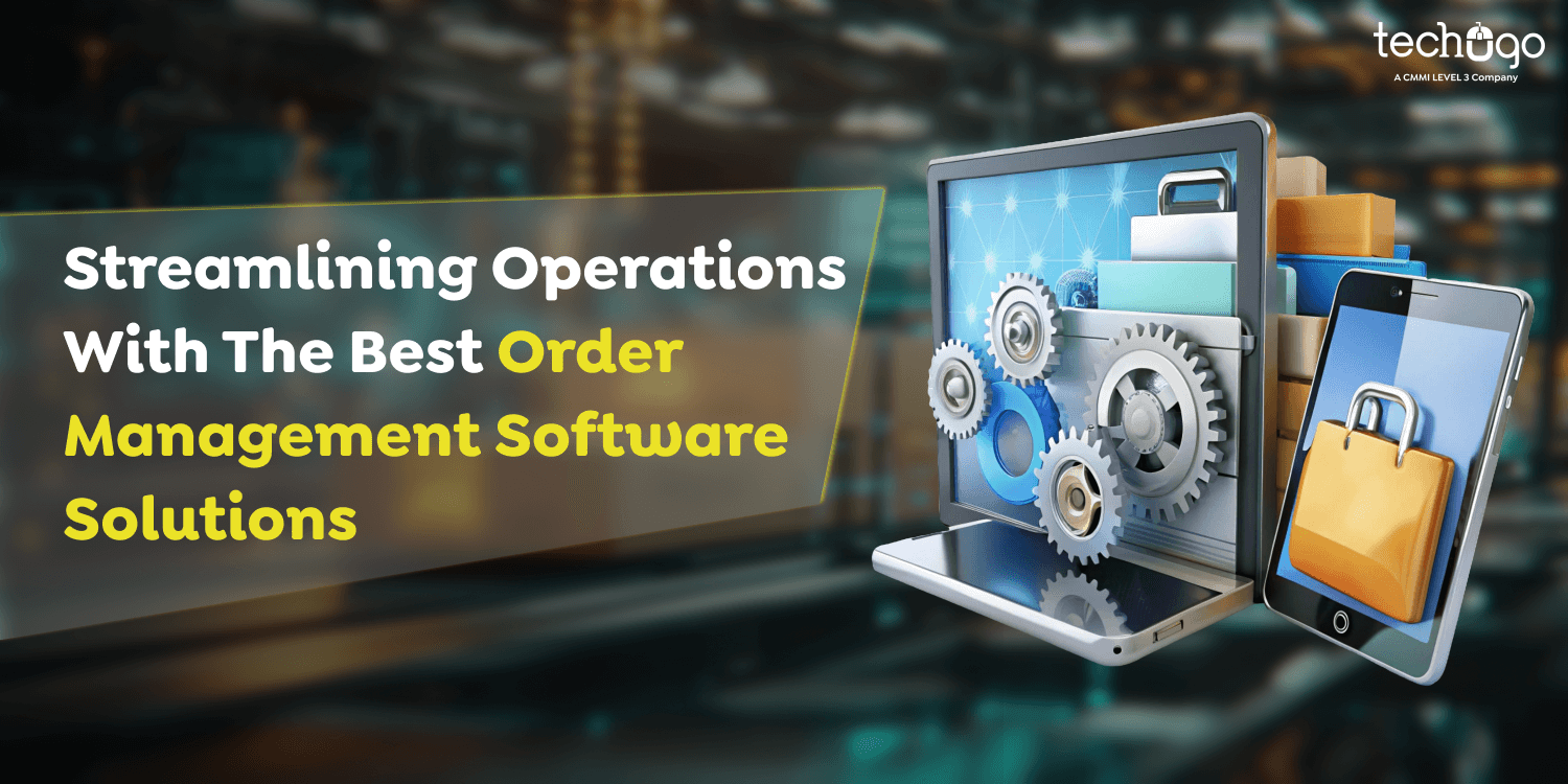 Streamlining Operations With The Best Order Management Software Solutions