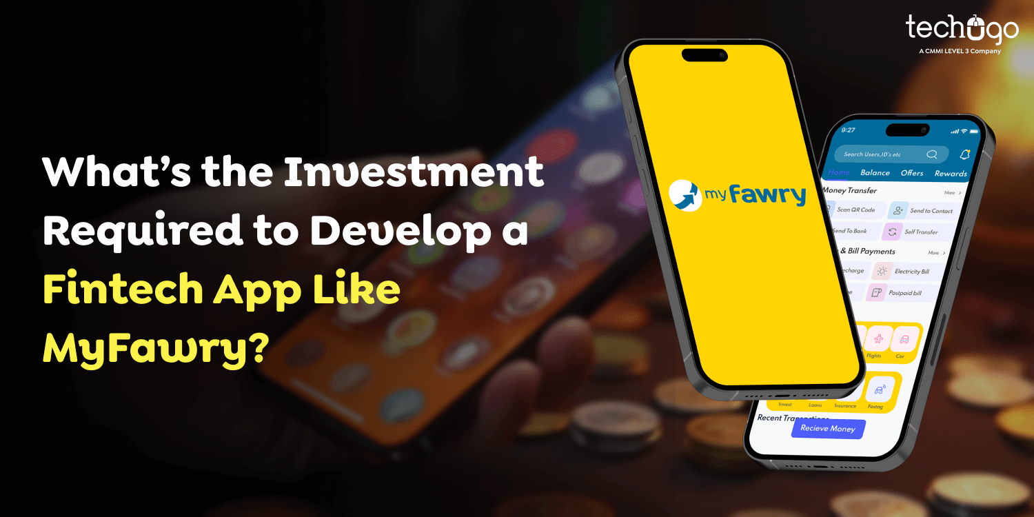 What’s the Investment Required to Develop a Fintech App Like Myfawry?